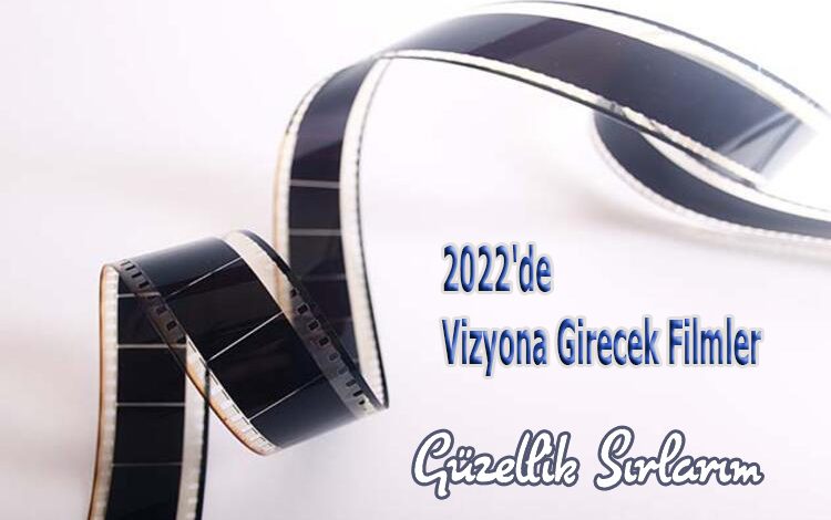 2022'de Vizyona Girecek Filmler